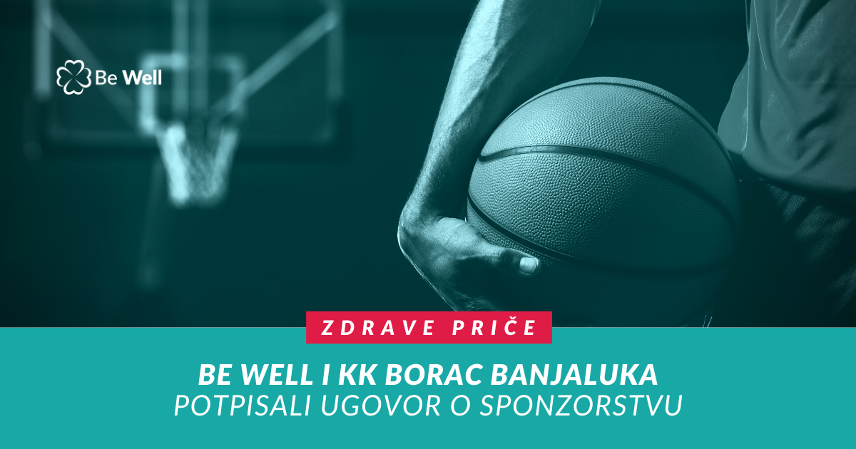 Zdrave priče: Be Well i KK Borac Banjaluka potpisali ugovor o sponzorstvu