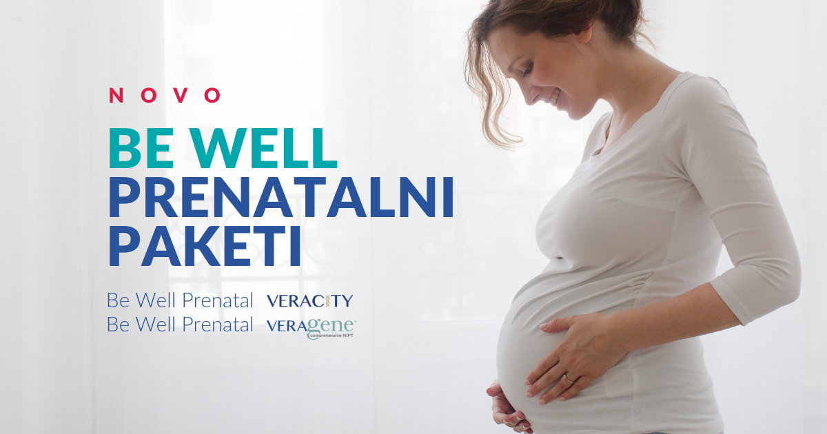 BE WELL PRENATALNI PAKETI: VERAcity i VERAgene prenatalni testovi uz dodatne pogodnosti
